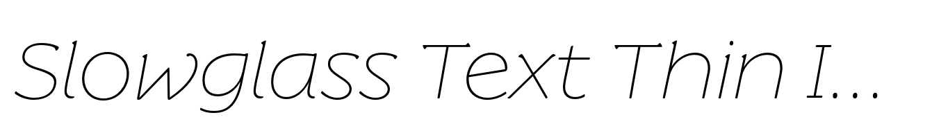 Slowglass Text Thin Italic